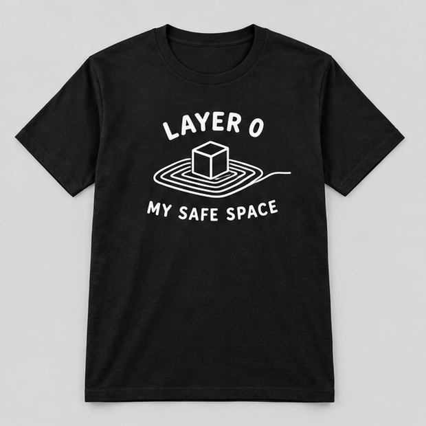 Layer 0 Is My Safe Space