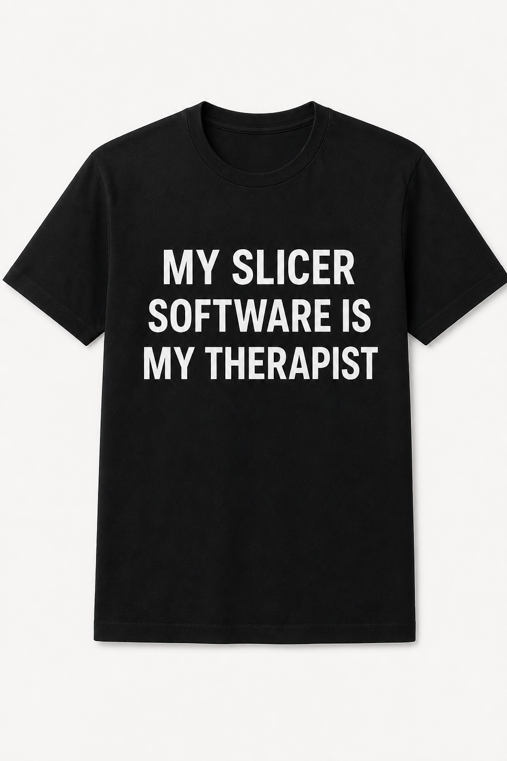 My Slicer Software is My Therapist