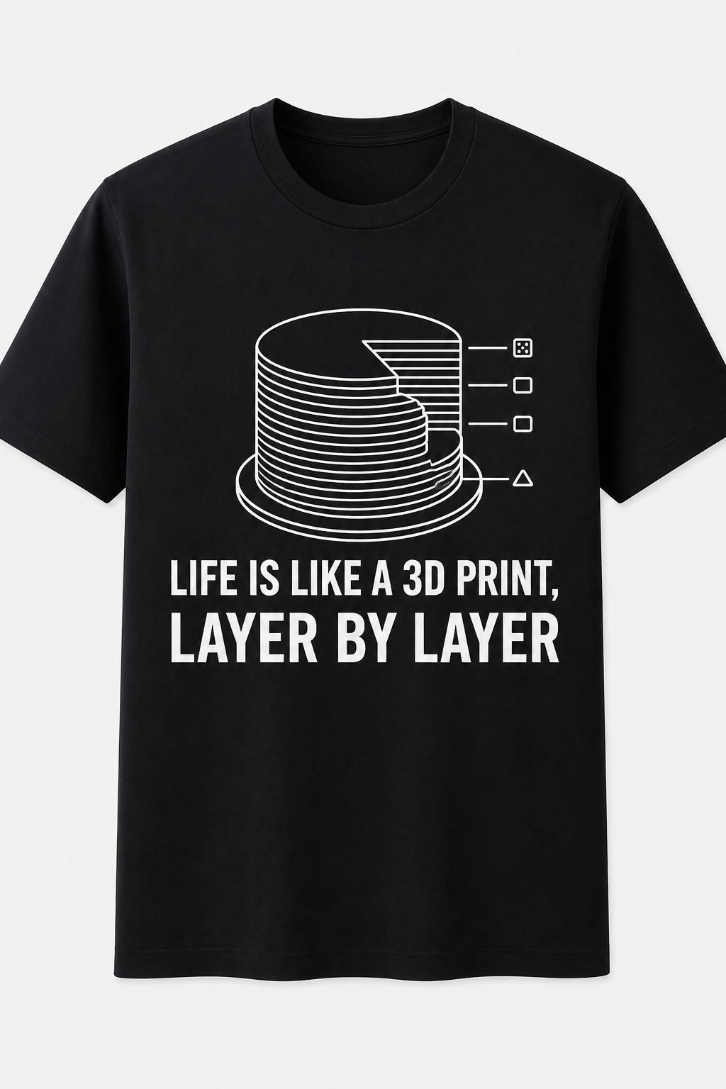 Life is Like a 3D Print, Layer By Layer