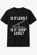 Is It Level? Is It Ever Level?