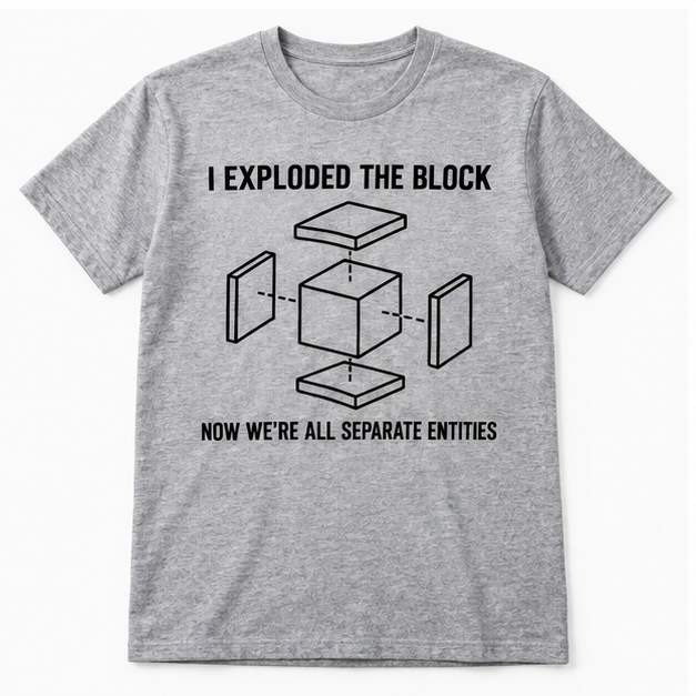 I Exploded the Block – AutoCAD Shirt