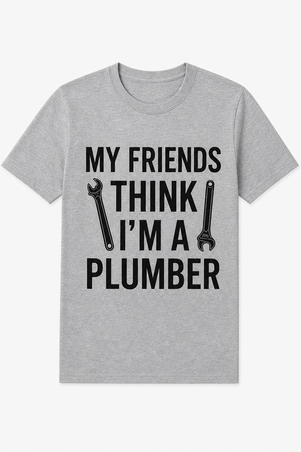 My Friends Think I’m a Plumber
