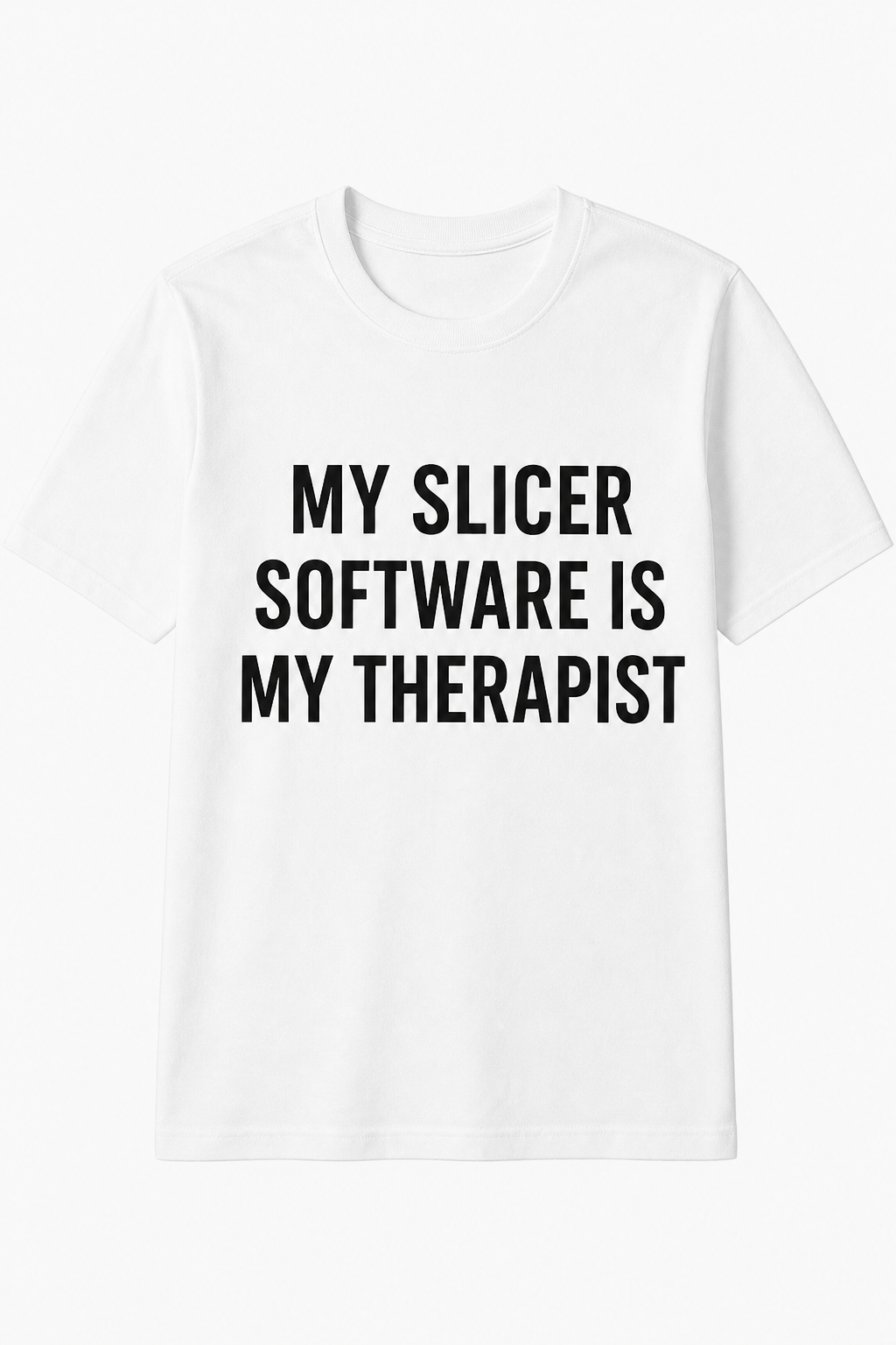 My Slicer Software is My Therapist
