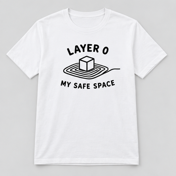 Layer 0 Is My Safe Space