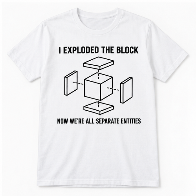 I Exploded the Block – AutoCAD Shirt
