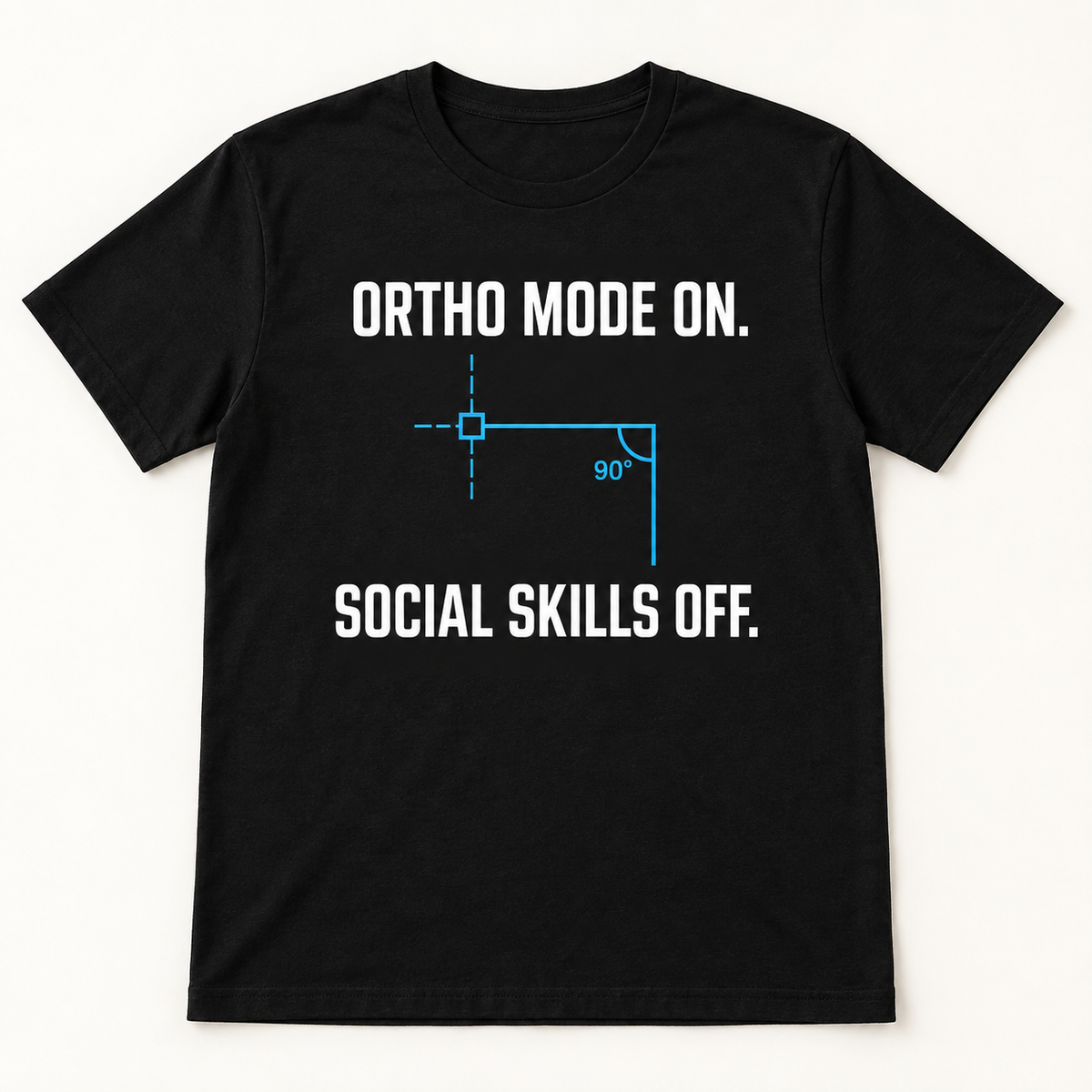 Ortho Mode On. Social Skills Off.