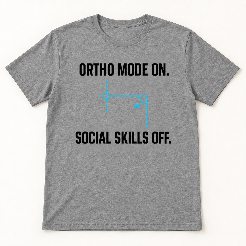 Ortho Mode On. Social Skills Off.