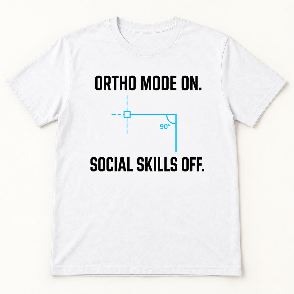 Ortho Mode On. Social Skills Off.